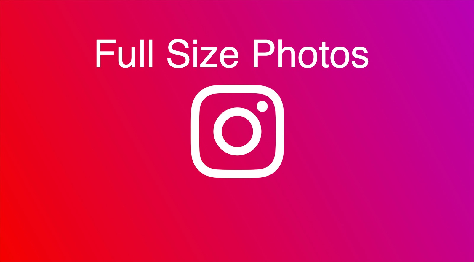 Instagram Full Size: How to Make Your Photos and Videos Bigger on Instagram